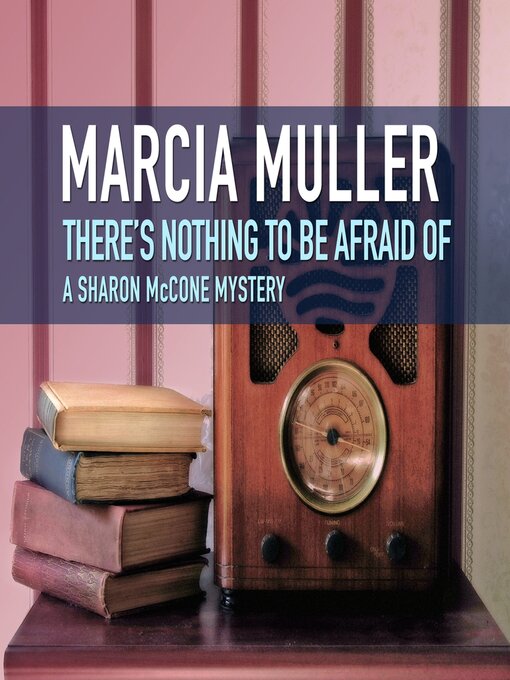 Title details for There's Nothing to Be Afraid Of by Marcia Muller - Available